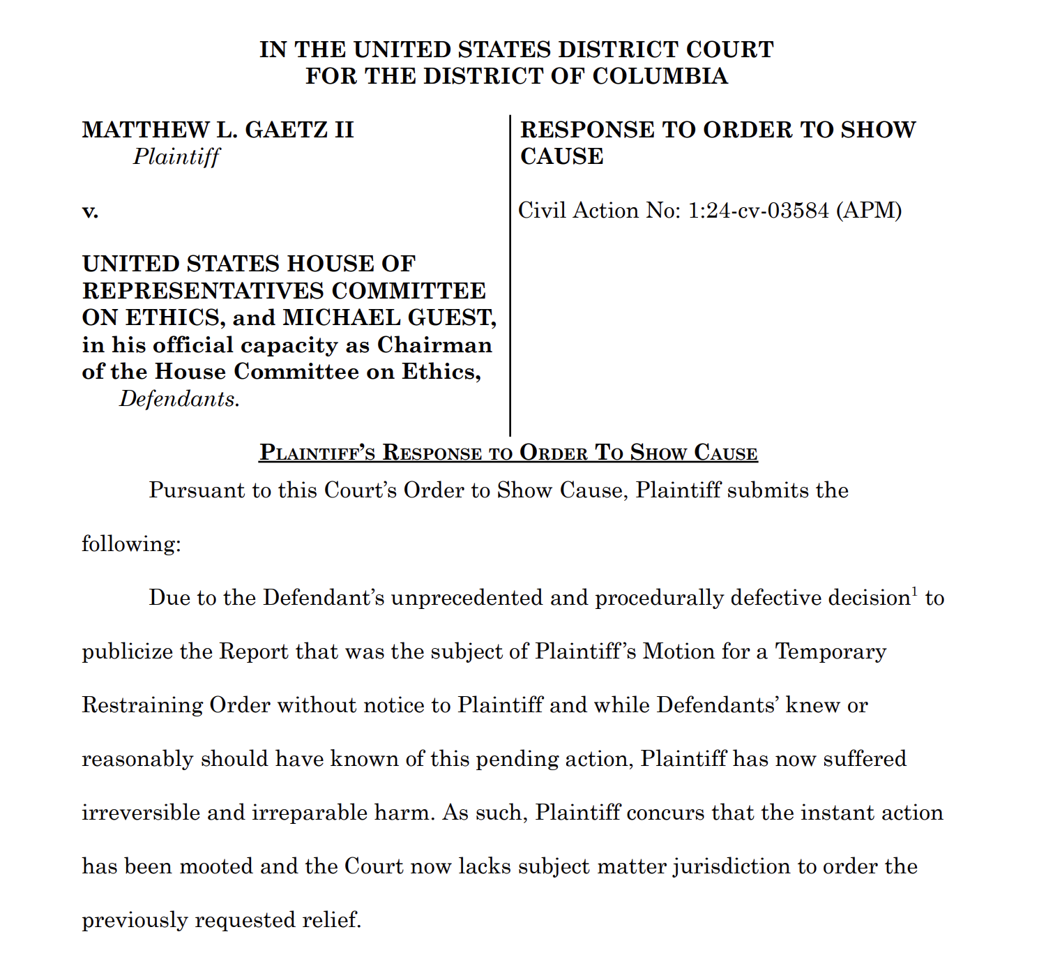 Pursuant to this Court’s Order to Show Cause, Plaintiff submits the following: Due to the Defendant’s unprecedented and procedurally defective decision1 to publicize the Report that was the subject of Plaintiff’s Motion for a Temporary Restraining Order without notice to Plaintiff and while Defendants’ knew or reasonably should have known of this pending action, Plaintiff has now suffered irreversible and irreparable harm. As such, Plaintiff concurs that the instant action has been mooted and the Court now lacks subject matter jurisdiction to order the previously requested relief.